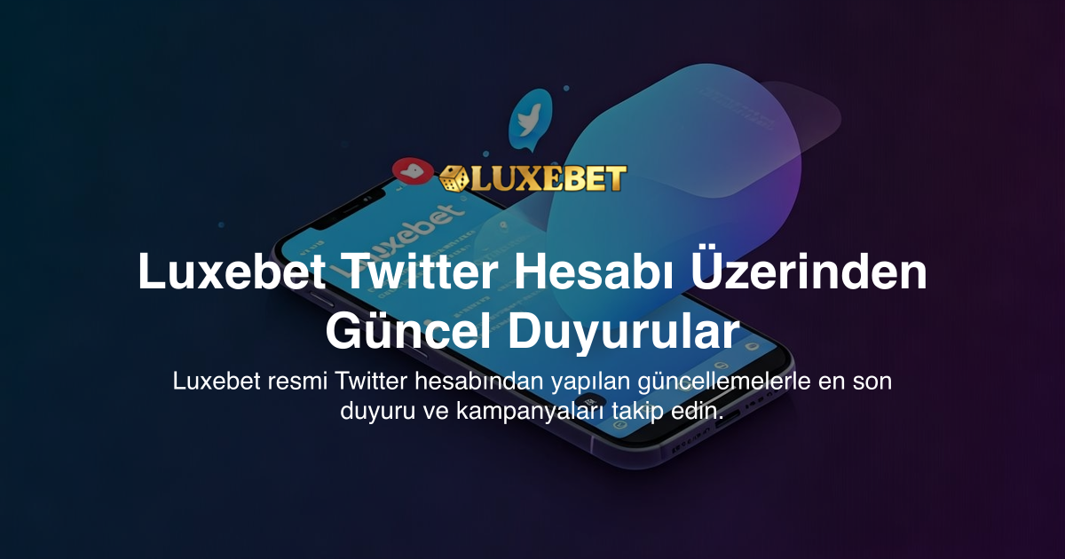 Luxebet Twitter Hesabı Üzerinden Güncel Duyurular