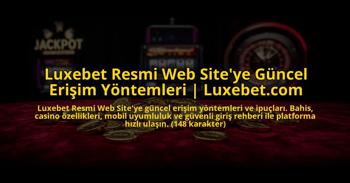 Luxebet-Resmi-Web-Siteye-Guncel-Erisim-Yontemleri-Luxebetcom-overlay-1773704918.jpg