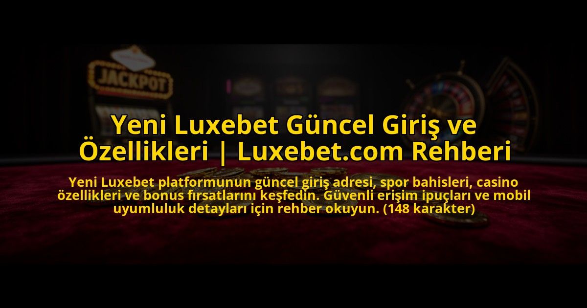 Yeni-Luxebet-Guncel-Giris-ve-Ozellikleri-Luxebetcom-Rehberi-overlay-1773601619.jpg