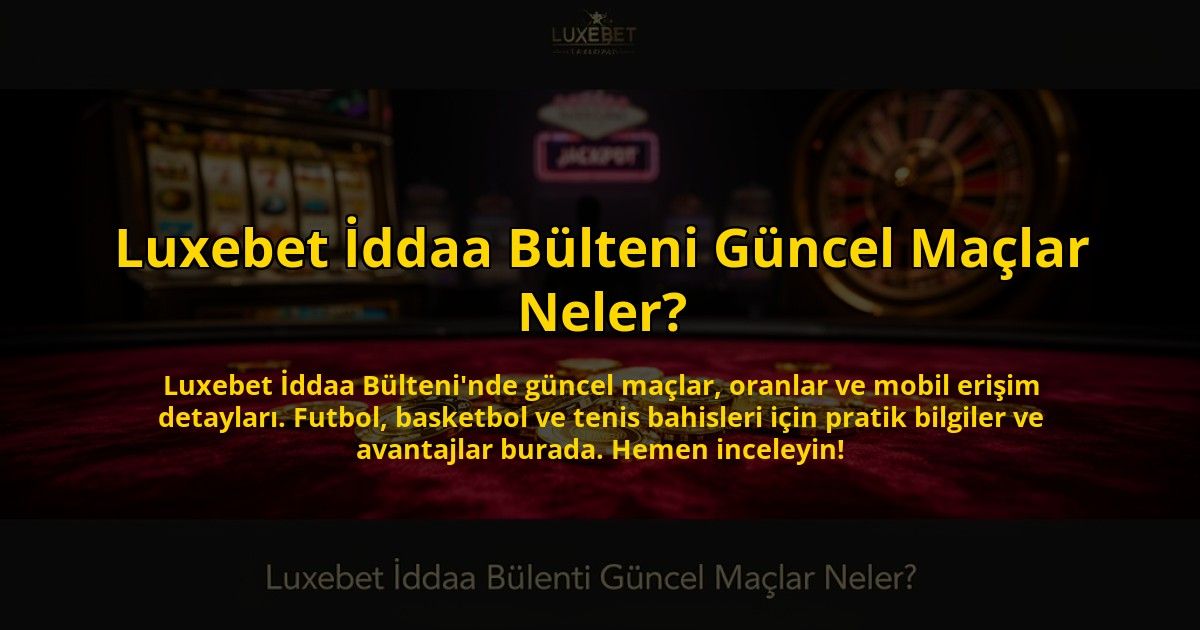 Luxebet-Iddaa-Bulteni-Guncel-Maclar-Neler-overlay-1776013867.jpg